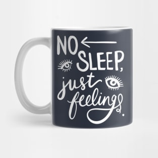 Insomnia: No Sleep, Just Feelings Funny Sleepless Nights Mug